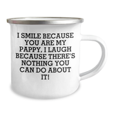 Funny Pappy Camping Mug Gifts from Family, Friends, or Coworkers - I Smile Because You Are My Pappy, I Laugh Because There's Nothing You Can Do About It!, Pappy Graduation Unique Gifts - Image 2